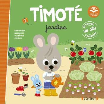 Couverture du livre « Timoté jardine : écoute aussi l'histoire » de Emmanuelle Massonaud et Melanie Combes aux éditions Grund