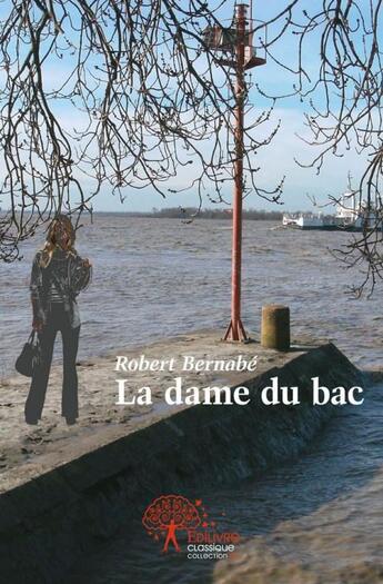 Couverture du livre « La dame du bac » de Robert Bernabe aux éditions Edilivre