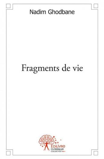 Couverture du livre « Fragments de vie » de Nadim Ghodbane aux éditions Edilivre