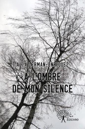 Couverture du livre « À l'ombre de mon silence » de Alix Lerman-Enriquez aux éditions Edilivre