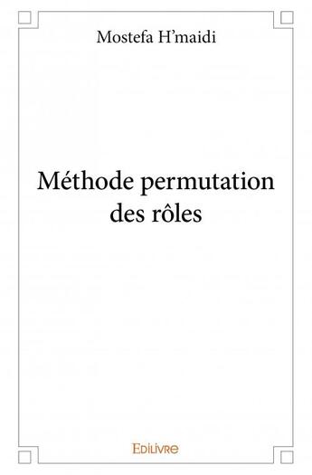 Couverture du livre « Méthode permutation des rôles » de Mostefa H'Maidi aux éditions Edilivre