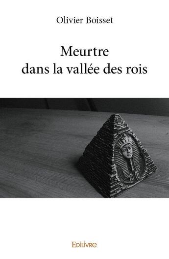 Couverture du livre « Meurtre dans la vallée des rois » de Olivier Boisset aux éditions Edilivre