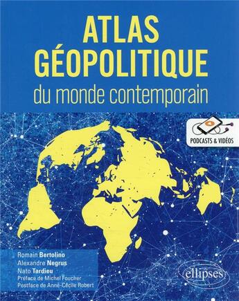 Couverture du livre « Atlas géopolitique du monde contemporain » de Alexandre Negrus et Romain Bertolino et Nato Tardieu aux éditions Ellipses