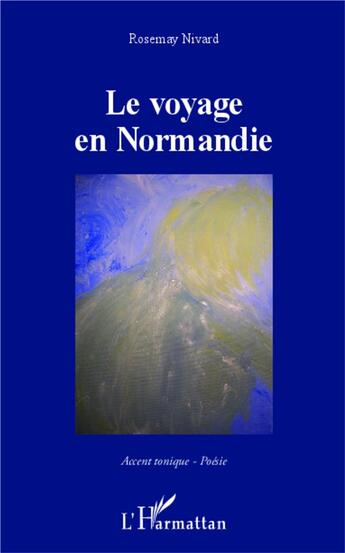 Couverture du livre « Le voyage en Normandie » de Rosemay Nivard aux éditions L'harmattan