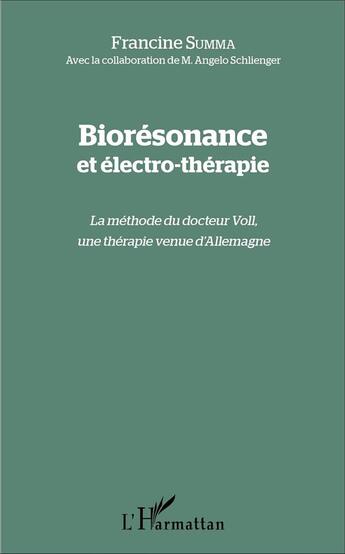 Couverture du livre « Bioresonance et electro-therapie - la methode du docteur voll, une therapie venue d'allemagne » de Francine Summa aux éditions L'harmattan
