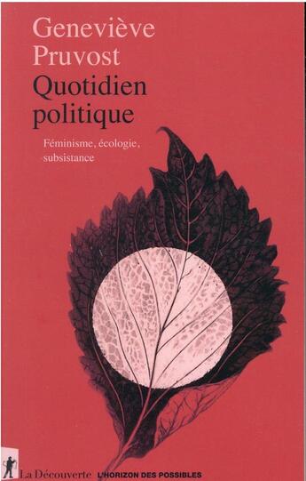 Couverture du livre « Quotidien politique : féminisme, écologie, subsistance » de Genevieve Pruvost aux éditions La Decouverte