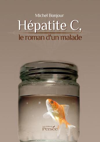 Couverture du livre « Hépatite C, roman d'un malade » de Michel Bonjour aux éditions Persee