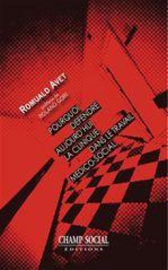 Couverture du livre « Pourquoi défendre aujourd'hui la clinique dans le travail médico-social ? » de Romuald Avet aux éditions Champ Social