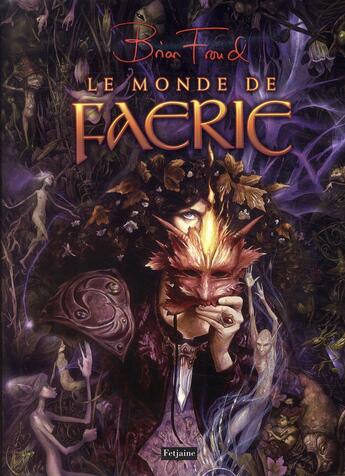 Couverture du livre « Le monde de Faerie » de Froud Brian aux éditions Fetjaine