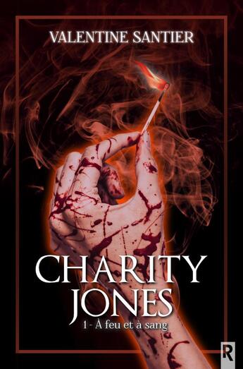 Couverture du livre « Charity Jones : 1 - À feu et à sang » de Valentine Santier aux éditions Rebelle