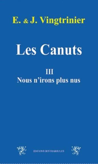 Couverture du livre « Les canuts t.3 ; nous n'irons plus nus » de Emmanuel Vingtrinier aux éditions Traboules