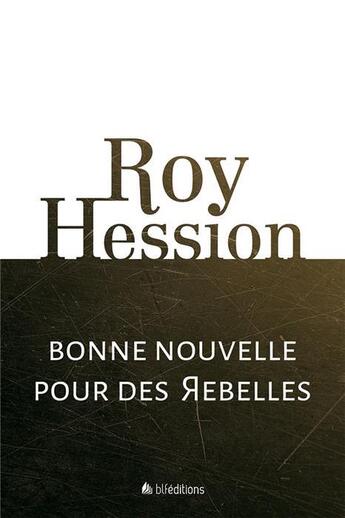 Couverture du livre « Bonne nouvelle pour des rebelles » de Roy Hession aux éditions Blf Europe