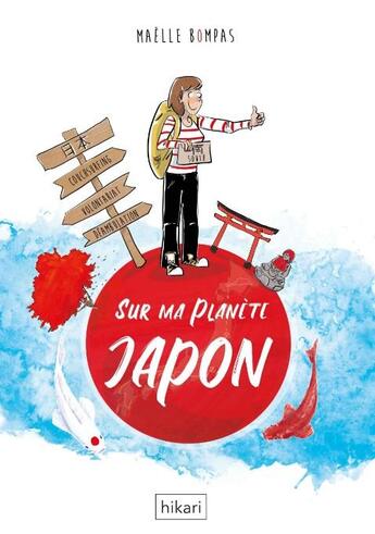 Couverture du livre « Sur ma planète Japon » de Maelle Bompas aux éditions Hikari Editions