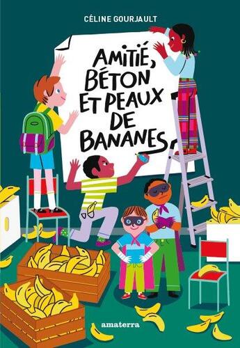 Couverture du livre « Amitiés, béton et peaux de bananes » de Gourjault Celine aux éditions Amaterra