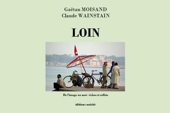 Couverture du livre « Loin » de Claude Wainstain et Gaetan Moisand aux éditions Unicite