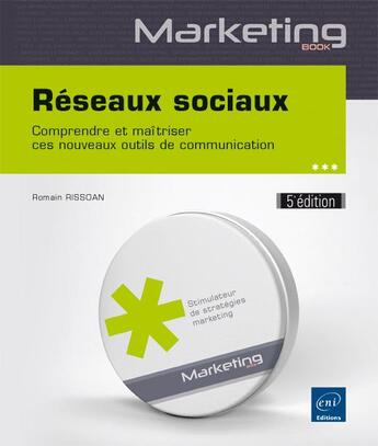 Couverture du livre « Réseaux sociaux ; comprendre et maîtriser ces nouveaux outils de communication (5e édition) » de Romain Rissoan aux éditions Eni