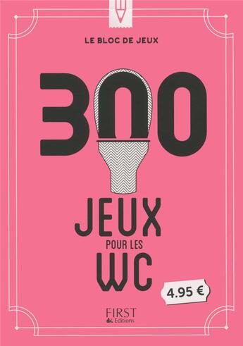 Couverture du livre « Le bloc de jeux ; 300 jeux pour les WC » de Nicolas Conti aux éditions First