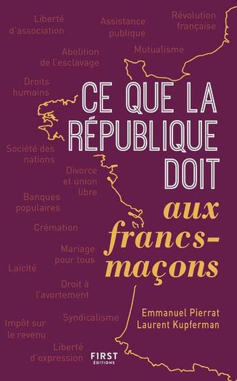 Couverture du livre « Ce que la république doit aux francs-maçons » de Emmanuel Pierrat et Laurent Kupfermann aux éditions First