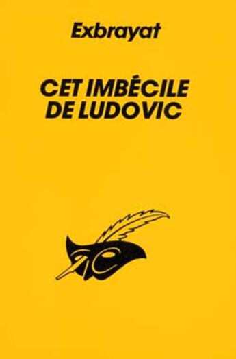 Couverture du livre « Cet Imbecile De Ludovic » de Exbrayat-C aux éditions Editions Du Masque