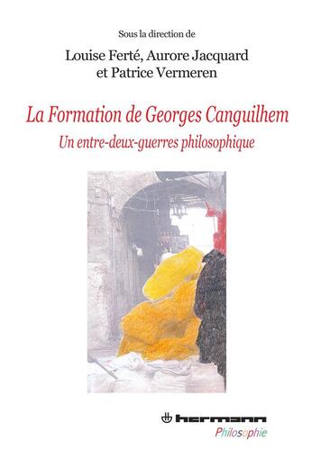 Couverture du livre « La formation de Georges Canguilhem » de Louise Ferte et Patrice Vermeren et Aurore Jacquard aux éditions Hermann