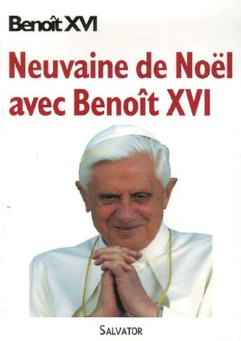 Couverture du livre « Neuvaine de noël avec Benoit XVI » de Benoit Xvi aux éditions Salvator