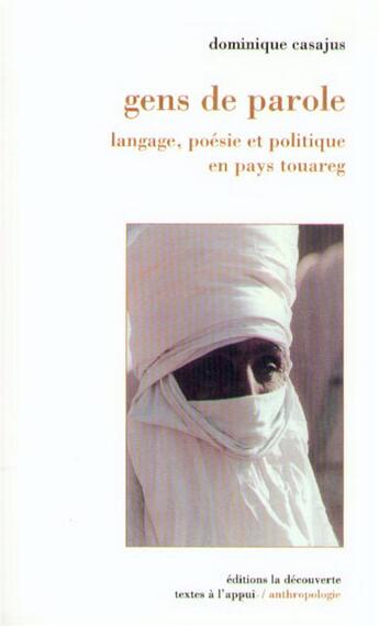 Couverture du livre « Gens de paroles ; langage, poésie et politique en pays touareg » de Dominique Casajus aux éditions La Decouverte