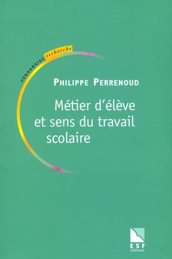 Couverture du livre « Metier et sens du travail scolaire » de Philippe Perrenoud aux éditions Esf