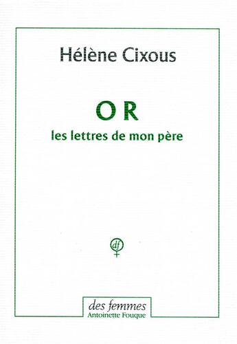 Couverture du livre « O R, les lettres de mon père » de Hélène Cixous aux éditions Des Femmes