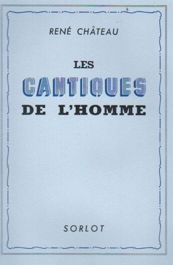 Couverture du livre « Les cantiques de l'homme » de Rene Chateau aux éditions Nel