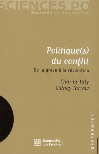 Couverture du livre « Politique(s) du conflit ; de la grève à la révolution » de Charles Tilly et Sidney Tarrow aux éditions Presses De Sciences Po