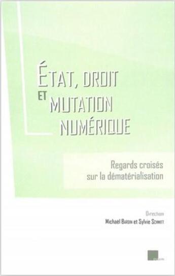 Couverture du livre « État, droit et mutation numérique : Regards croisés sur la dématérialisation » de Sylvie Schmitt et Michael Bardin aux éditions Pu D'aix Marseille