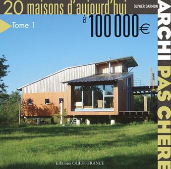 Couverture du livre « Archi pas chère ! 20 maisons d'aujourd'hui » de Collet J-C. aux éditions Ouest France