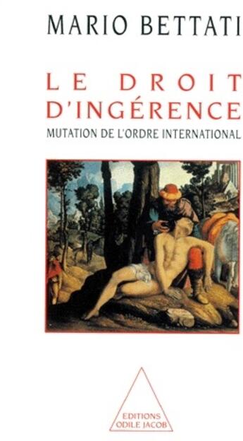 Couverture du livre « Le droit d'ingerence » de Mario Bettati aux éditions Odile Jacob