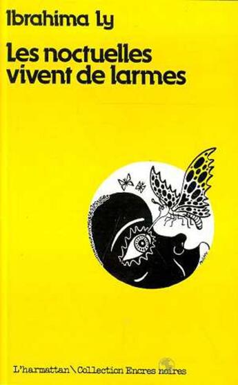 Couverture du livre « Les noctuelles vivent de larmes » de Ibrahima Ly aux éditions L'harmattan