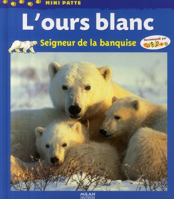 Couverture du livre « L'ours blanc, seigneur de la banquise » de Therese Bonte aux éditions Milan