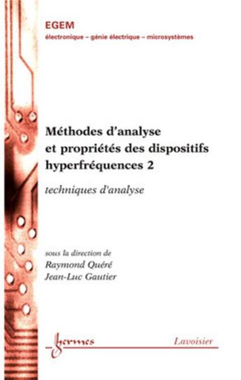 Couverture du livre « Méthodes d'analyse et propriétés des dispositifs hyperfréquences 2 : techniques d'analyse » de Jean-Luc Gautier et Raymond Quéré aux éditions Hermes Science Publications