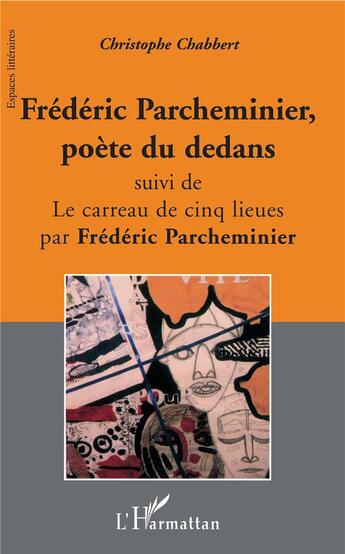 Couverture du livre « Fréderic Parcheminier, poète du dedans ; le carreau de cinq lieues » de Christophe Chabbert aux éditions L'harmattan