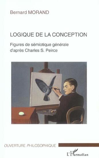 Couverture du livre « Logique de la conception - figures de semiotique generale d'apres charles s. peirce » de Bernard Morand aux éditions L'harmattan