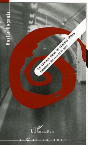 Couverture du livre « Le silence dans le cinema d'ozu - polyphonie des sens et du sens » de Basile Doganis aux éditions L'harmattan