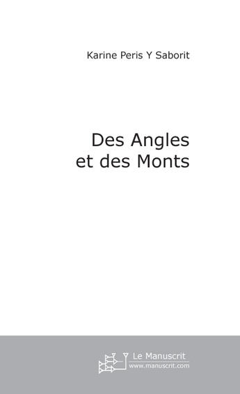 Couverture du livre « Des Angles et des Monts » de Karine Peris Y Saborit aux éditions Le Manuscrit