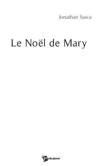 Couverture du livre « Le noël de Mary » de Sasca aux éditions Publibook