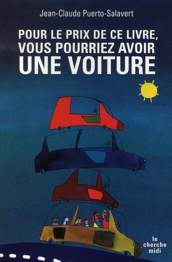 Couverture du livre « Pour le prix de ce livre vous pourriez avoir une voiture » de Puerto-Salavert J-C aux éditions Cherche Midi