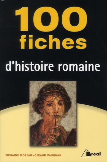 Couverture du livre « 100 fiches d'histoire romaine » de Tiphaine Moreau et Geraud Vaughan aux éditions Breal
