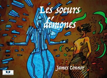 Couverture du livre « Les soeurs démones » de James Connor aux éditions Livre Story Editions