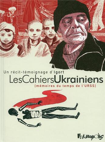 Couverture du livre « Les cahiers ukrainiens ; mémoires du temps de l'URSS » de Igort aux éditions Futuropolis