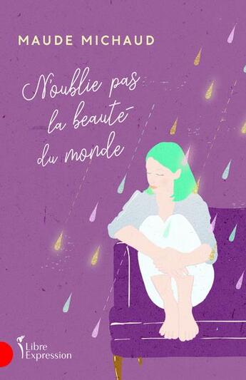 Couverture du livre « N'oublie pas la beauté du monde » de Maude Michaud aux éditions Libre Expression