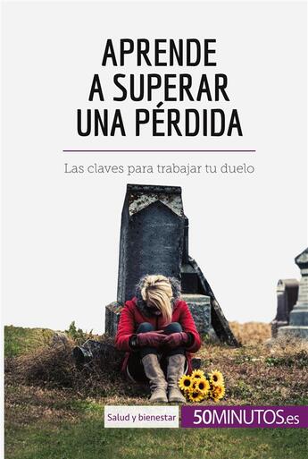 Couverture du livre « Aprende a superar una perdida - las claves para trabajar tu duelo » de Hugues Prion Pansius aux éditions 50minutos.es