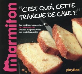 Couverture du livre « C'est quoi cette tranche de cake ? les meilleurs recettes Marmiton » de  aux éditions Play Bac