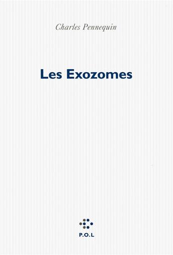 Couverture du livre « Les exozomes » de Charles Pennequin aux éditions P.o.l