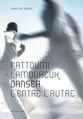 Couverture du livre « Fattoumi-Lamoureux ; danser l'entre l'autre » de Christine Roquet aux éditions Seguier